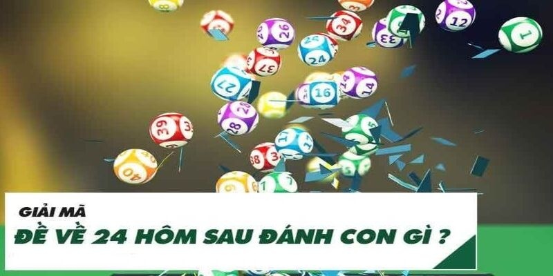 Đề về 24 sẽ mang tới những ý nghĩa như thế nào?
